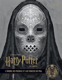 La collection Harry Potter au cinéma. Vol. 8. L'ordre du Phénix et les forces du mal
