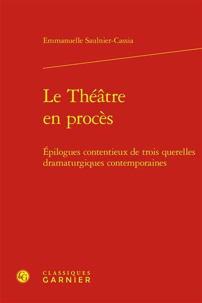 Le théâtre en procès : épilogues contentieux de trois querelles dramaturgiques contemporaines