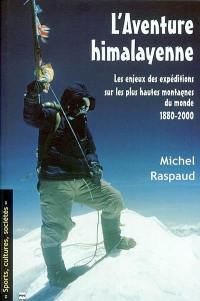 L'aventure himalayenne : les enjeux des expéditions sur les plus hautes montagnes du monde, 1880-2000