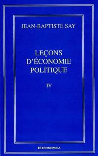 Oeuvres complètes. Vol. 4. Leçons d'économie politique