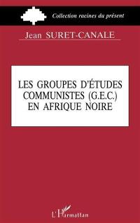 Les Groupes d'études communistes (GEC) en Afrique noire