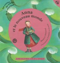 Anna et le nouveau monde : un conte pour découvrir l'accordéon