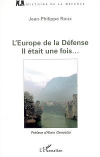 L'Europe de la défense : il était une fois...
