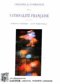 Origines & formation de la nationalité française : éléments ethniques, unité territoriale