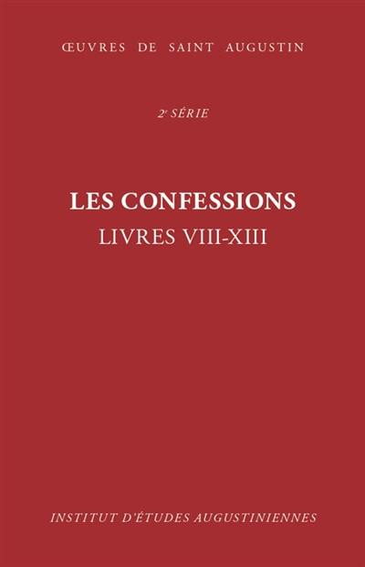 Oeuvres de saint Augustin. Vol. 14. Les confessions : livres VIII-XIII. Confessiones