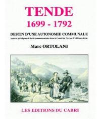 Tende 1699-1792 : destin d'une autonomie communale : aspects juridiques de la vie communautaire dans le Comté de Nice au XVIIIème siècle