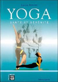 Yoga : santé et sérénité : comment intégrer les enseignements du yoga dans une pratique personnalisée, ciblée et fonctionnelle
