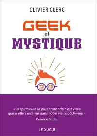 Geek et mystique : par les nouvelles technologies et l'esprit, tous connectés !