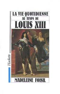 La Vie quotidienne au temps de Louis XIII