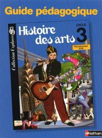 Histoire des arts, cycle 3 : guide du professeur
