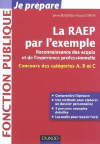 La RAEP par l'exemple : reconnaissance des acquis et de l'expérience professionnelle : concours des catégories A, B et C