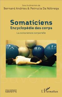 Somaticiens : encyclopédie des corps : la conscience corporelle