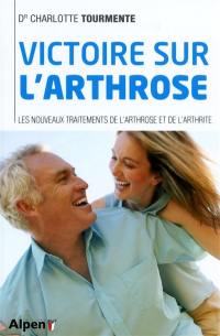 Victoire sur l'arthrose : les nouveaux traitements de l'arthrose et de l'arthrite
