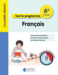Français 6e, 11-12 ans : tout le programme : 58 séances de 20 minutes
