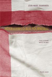 Houellebecq aux fourneaux : essai littéraire, livre de cuisine