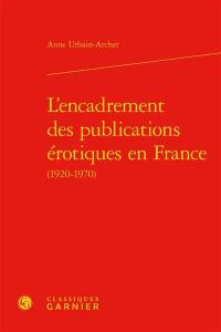L'encadrement des publications érotiques en France (1920-1970)