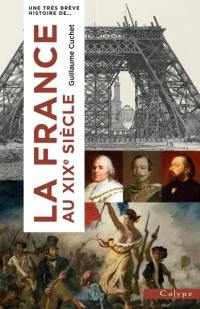 Très brève histoire de la France au XIXe siècle : l'onde de choc de la Révolution
