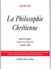 La philosophie chrétienne : encyclique Aeterni Patris, 4 août 1879