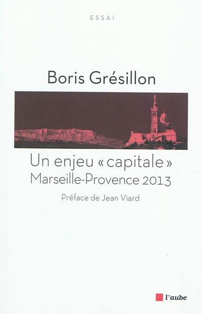 Un enjeu capitale : Marseille Provence 2013