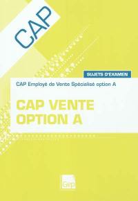CAP vente option A : CAP employé de vente spécialisé option A : sujets d'examen