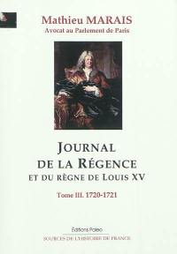 Journal de la régence et du règne de Louis XV. Vol. 3. Octobre 1720-février 1721
