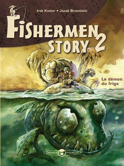 Fishermen story. Vol. 2. Le démon du frigo