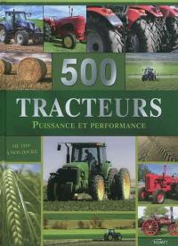 500 tracteurs : puissance et performance : de 1919 à nos jours