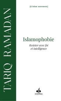 Islamophobie : résister avec foi et intelligence