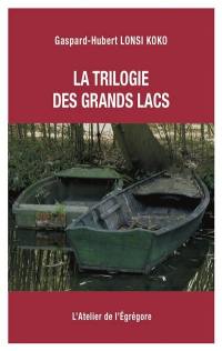 La trilogie des Grands Lacs