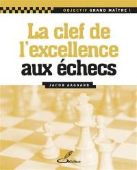 La clef de l'excellence aux échecs