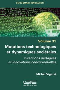 Mutations technologiques et dynamiques sociétales : inventions partagées et innovations concurrentielles