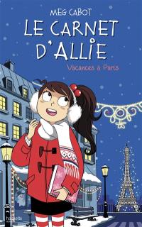 Le carnet d'Allie. Vol. 7. Vacances à Paris