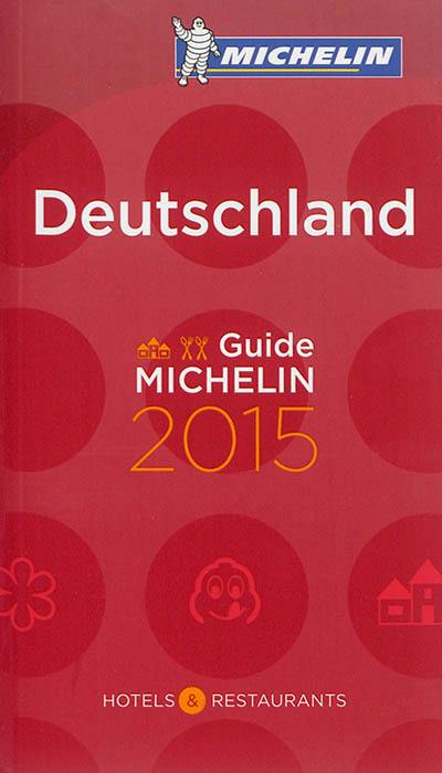 Deutschland 2015 : hotels & restaurants : guide Michelin