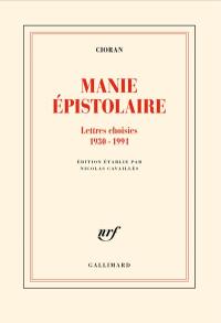 Manie épistolaire : lettres choisies, 1930-1991