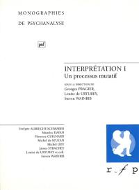 Interprétation. Vol. 1. Un processus mutatif