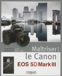 Maîtriser le Canon EOS 5D mark III