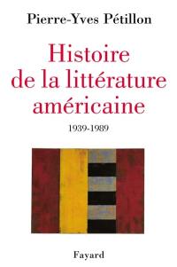 Histoire de la littérature américaine : notre demi-siècle, 1939-1989