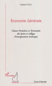 Economie générale : classes premières et terminales des lycées et collèges d'enseignement technique