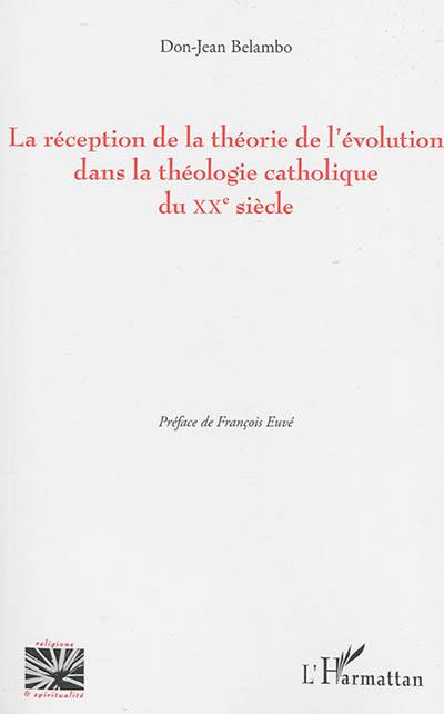 La réception de la théorie de l'évolution dans la théologie catholique du XXe siècle