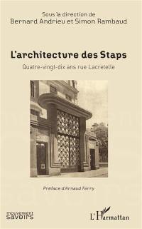 L'architecture des Staps : quatre-vint-dix ans rue Lacretelle