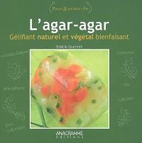 L'agar-agar : gélifiant naturel et végétal bienfaisant