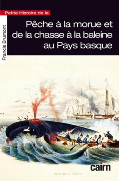 Petite histoire de la pêche à la morue et de la chasse à la baleine au Pays basque