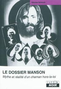 Le dossier Manson : mythe et réalité d'un chaman hors la loi