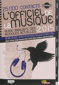 L'officiel de la musique 2015 : guide-annuaire des musiques actuelles : 25.000 contacts