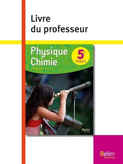 Physique chimie 5e, cycle 4 : nouveau programme : livre du professeur