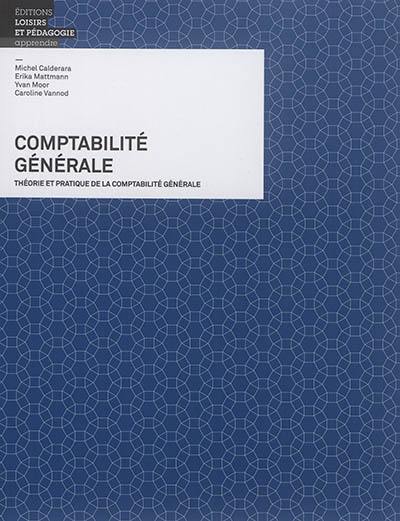 Comptabilité générale : théorie et pratique de la comptabilité générale
