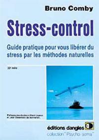 Stress-control : guide pratique pour vous libérer du stress par les méthodes naturelles