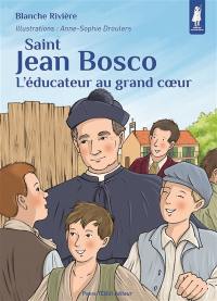 Saint Jean Bosco : l'éducateur au grand coeur