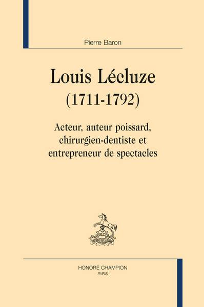 Louis Lécluze (1711-1792) : acteur, auteur poissard, chirurgien-dentiste et entrepreneur de spectacles