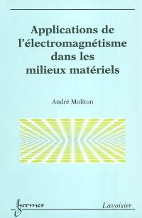 Applications de l'électromagnétisme dans les milieux matériels